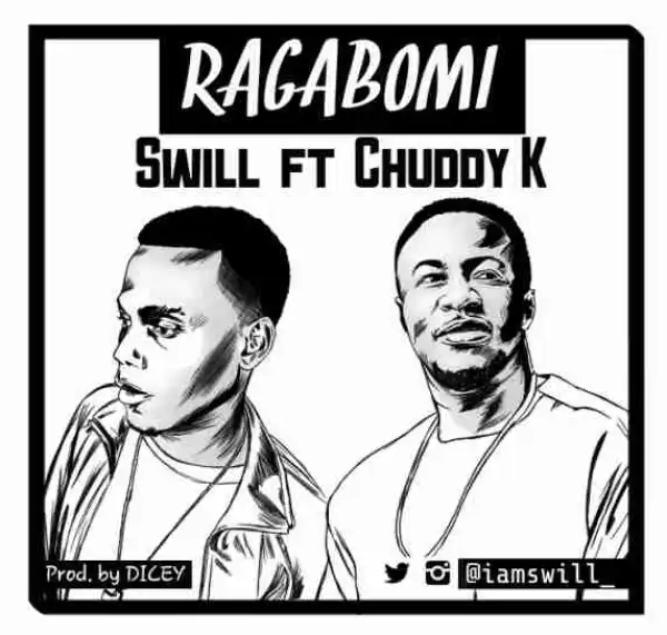Swill - Ragabomi ft Chuddy K